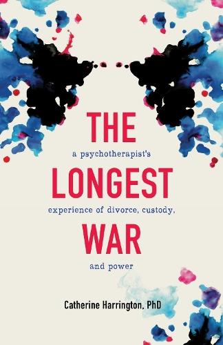 The Longest War: A Psychotherapist's Experience of Divorce, Custody, and Power  by Catherine Harrington at Abbey's Bookshop, 