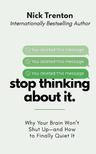 Stop Thinking About It: Why Your Brain Won't Shut Up - And How To Finally Quiet It (The Path to Calm)  by Nick Trenton at Abbey's Bookshop, 