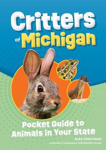 Critters of Michigan: Pocket Guide to Animals in Your State  by Alex Troutman at Abbey's Bookshop, 
