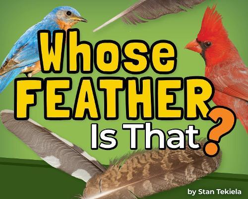Whose Feather Is That?  by Stan Tekiela at Abbey's Bookshop, 