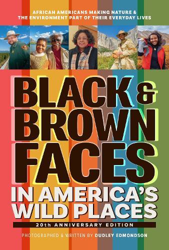 Black & Brown Faces in America's Wild Places: African Americans Making Nature and the Environment a Part of Their Everyday Lives  by Dudley Edmondson at Abbey's Bookshop, 