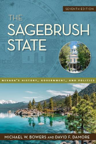 The Sagebrush State: Nevada's History, Government, and Politics  by Michael W. Bowers at Abbey's Bookshop, 
