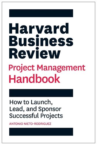 Harvard Business Review Project Management Handbook: How to Launch, Lead, and Sponsor Successful Projects  by Antonio Nieto-Rodriguez at Abbey's Bookshop, 