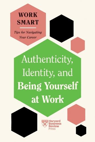 Authenticity, Identity, and Being Yourself at Work (HBR Work Smart Series)  by Harvard Business Review at Abbey's Bookshop, 
