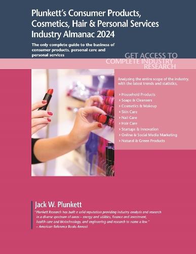 Plunkett's Consumer Products, Cosmetics, Hair & Personal Services Industry Almanac 2024: Consumer Products, Cosmetics, Hair & Personal Services Industry Market Research, Statistics, Trends and Leading Companies  by Jack W. Plunkett at Abbey's Bookshop, 