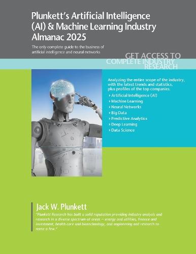 Plunkett's Artificial Intelligence (AI) & Machine Learning Industry Almanac 2025  by Plunkett Research, Ltd. at Abbey's Bookshop, 