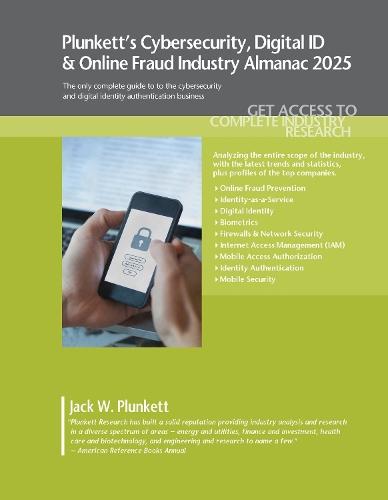Plunkett’s Cybersecurity, Digital ID & Online Fraud Industry Almanac 2025: Cybersecurity, Digital ID & Online Fraud Industry Market Research, Statistics, Trends and Leading Companies