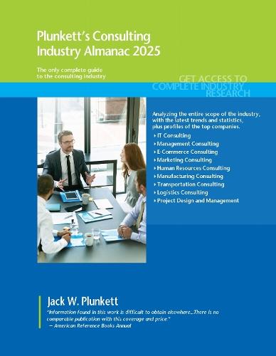 Plunkett's Consulting Industry Almanac 2025: Consulting Industry Market Research, Statistics, Trends and Leading Companies  by Plunkett Research, Ltd. at Abbey's Bookshop, 