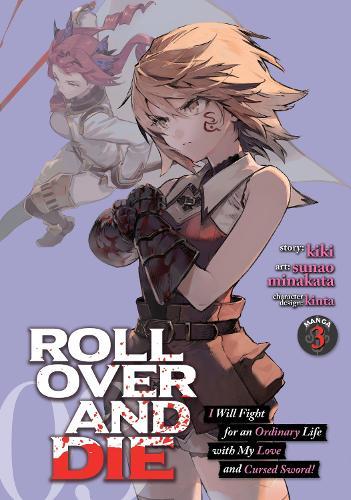 ROLL OVER AND DIE: I Will Fight for an Ordinary Life with My Love and Cursed Sword! (Manga) Vol. 3  by Kiki at Abbey's Bookshop, 