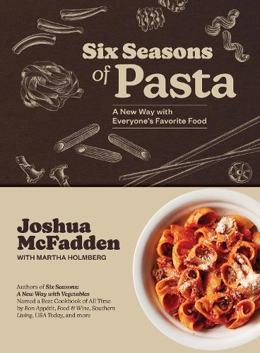 Six Seasons of Pasta: A New Way with Everyone's Favorite Food  by Joshua McFadden at Abbey's Bookshop, 