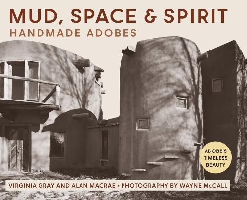 Mud, Space and Spirit: Handmade Adobes  by Virginia Gray at Abbey's Bookshop, 