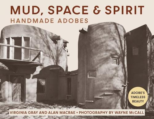 Mud, Space and Spirit: Handmade Adobes  by Virginia Gray at Abbey's Bookshop, 