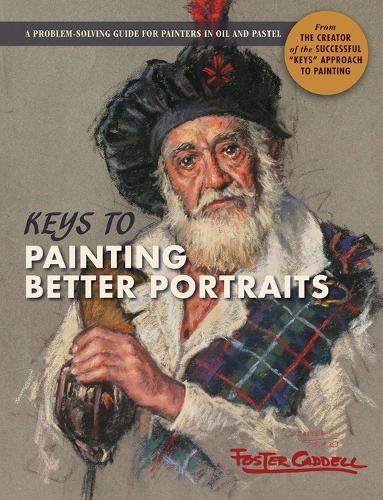 Keys to Painting Better Portraits  by Foster Caddell at Abbey's Bookshop, 