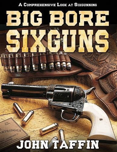 Big Bore Sixguns  by John Taffin at Abbey's Bookshop, 