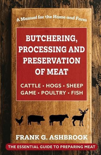 Butchering, Processing and Preservation of Meat  by Frank G Ashbrook at Abbey's Bookshop, 