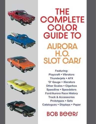 The Complete Color Guide to Aurora H. O. Slot Cars  by Bob Beers at Abbey's Bookshop, 