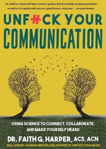 Unfuck Your Communication: Using Science to Connect, Collaborate, and Make Yourself Heard  by Faith G. Harper at Abbey's Bookshop, 