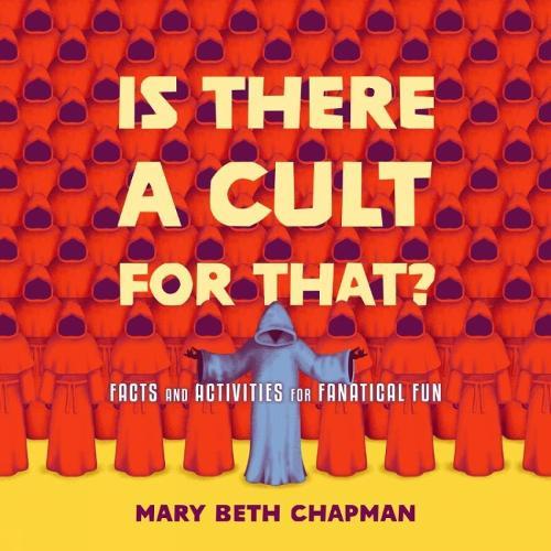 Is There a Cult for That?: Facts and Activities for Fanatical Fun  by Mary Beth Chapman at Abbey's Bookshop, 