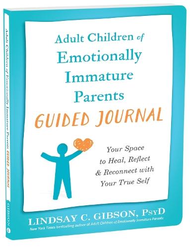 Adult Children of Emotionally Immature Parents Guided Journal: Your Space to Heal, Reflect, and Reconnect with Your True Self  by Lindsay C Gibson at Abbey's Bookshop, 