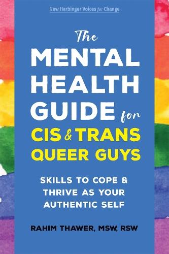 The Mental Health Guide for Cis and Trans Queer Guys: Skills to Cope and Thrive as Your Authentic Self  by Rahim Thawer at Abbey's Bookshop, 