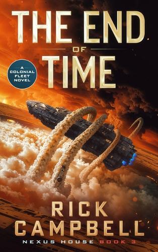 The End of Time: A Colonial Fleet Novel  by Rick Campbell at Abbey's Bookshop, 