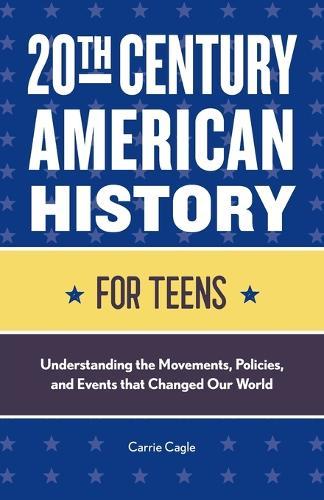 20th Century American History for Teens  by Carrie Floyd Cagle at Abbey's Bookshop, 