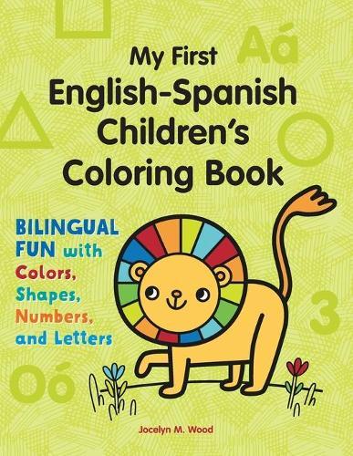 My First English-Spanish Children's Coloring Book  by Jocelyn M. Wood at Abbey's Bookshop, 