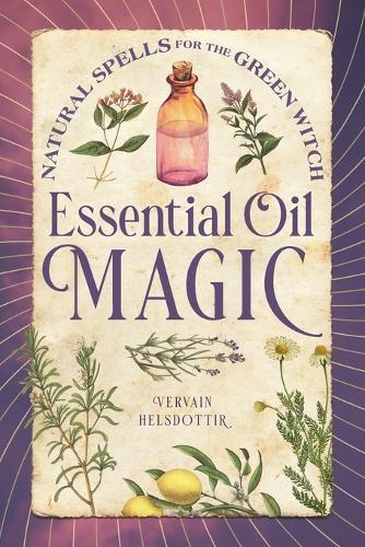 Essential Oil Magic  by Vervain Helsdottir at Abbey's Bookshop, 