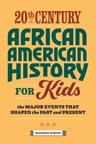 20th Century African American History for Kids  by Margeaux Weston at Abbey's Bookshop, 