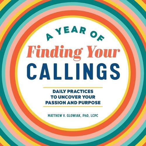 A Year of Finding Your Callings  by Dr. Matthew V. Glowiak PHD, LCPC at Abbey's Bookshop, 