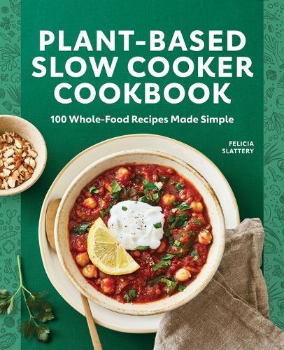 Plant-Based Slow Cooker Cookbook  by Felicia Slattery at Abbey's Bookshop, 