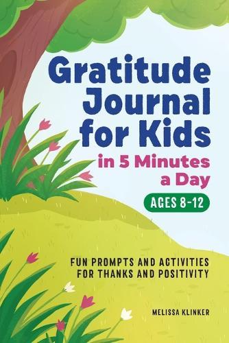 Gratitude Journal for Kids in 5-Minutes a Day  by Melissa Klinker at Abbey's Bookshop, 