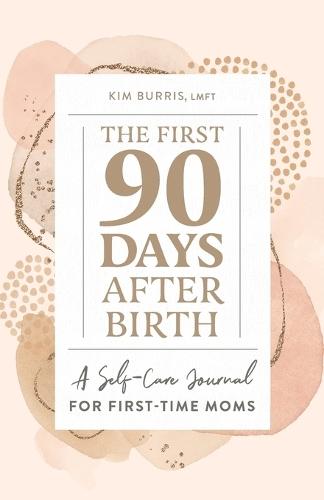 The First 90 Days After Birth  by Kim Burris at Abbey's Bookshop, 