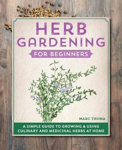 Herb Gardening for Beginners  by Marc Thoma at Abbey's Bookshop, 