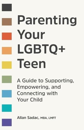 Parenting Your LGBTQ+ Teen  by Allan Sadac MBA, LMFT at Abbey's Bookshop, 
