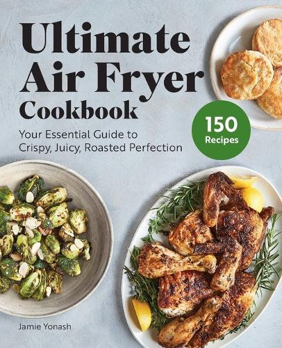 Ultimate Air Fryer Cookbook  by Jamie Yonash at Abbey's Bookshop, 