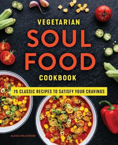 Vegetarian Soul Food Cookbook  by Alexia Wilkerson at Abbey's Bookshop, 
