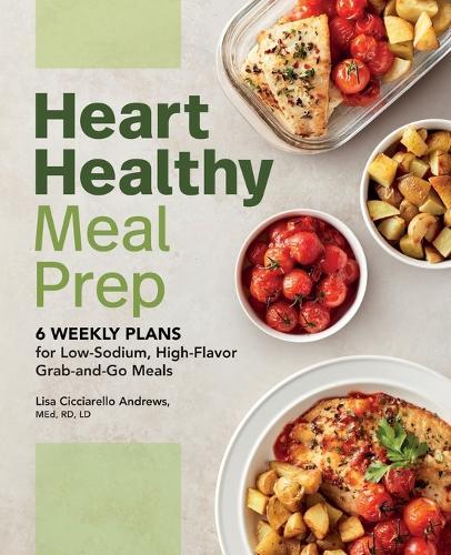 Heart Healthy Meal Prep  by Lisa Cicciarello Andrews MEd, RD, LD at Abbey's Bookshop, 