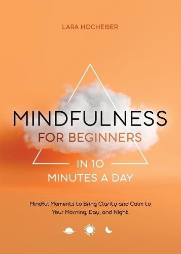 Mindfulness for Beginners in 10 Minutes a Day  by Lara Hocheiser at Abbey's Bookshop, 