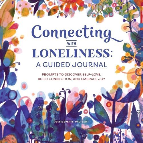 Connecting with Loneliness: A Guided Journal  by Dr. Jessie Everts PhD, LMFT at Abbey's Bookshop, 