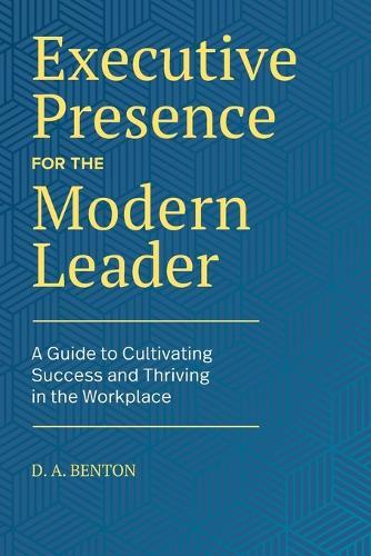 Executive Presence for the Modern Leader  by D.A. Benton at Abbey's Bookshop, 