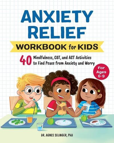 Anxiety Relief Workbook for Kids  by Dr. Agnes Selinger PhD at Abbey's Bookshop, 