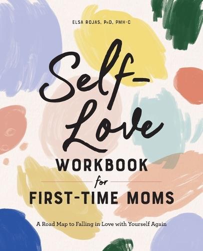 Self-Love Workbook for First-Time Moms  by Elsa Rojas PhD, PMH-C at Abbey's Bookshop, 
