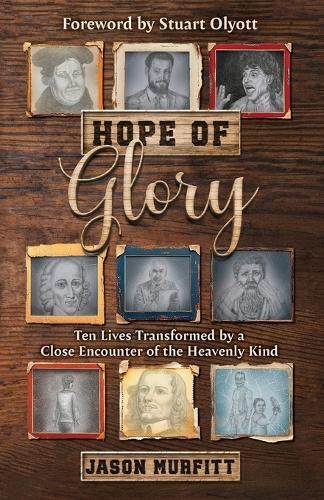 Hope of Glory: Ten Lives Transformed by a Close Encounter of the Heavenly Kind  by Jason Murfitt at Abbey's Bookshop, 