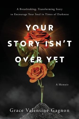 Your Story Isn't Over Yet  by Grace Valentine Gagnon at Abbey's Bookshop, 