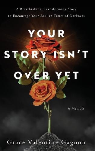 Your Story Isn't Over Yet  by Grace Valentine Gagnon at Abbey's Bookshop, 