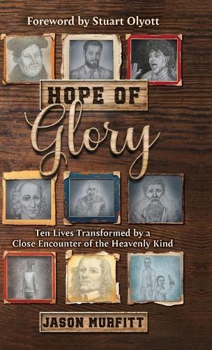 Hope of Glory: Ten Lives Transformed by a Close Encounter of the Heavenly Kind  by Jason Murfitt at Abbey's Bookshop, 