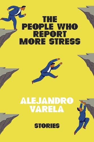 The People Who Report More Stress: Stories  by Alejandro Varela at Abbey's Bookshop, 