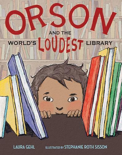 Orson and the World's Loudest Library  by Laura Gehl at Abbey's Bookshop, 