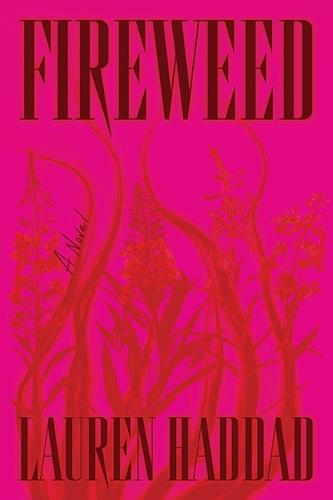 Fireweed: A Novel  by Lauren Haddad at Abbey's Bookshop, 